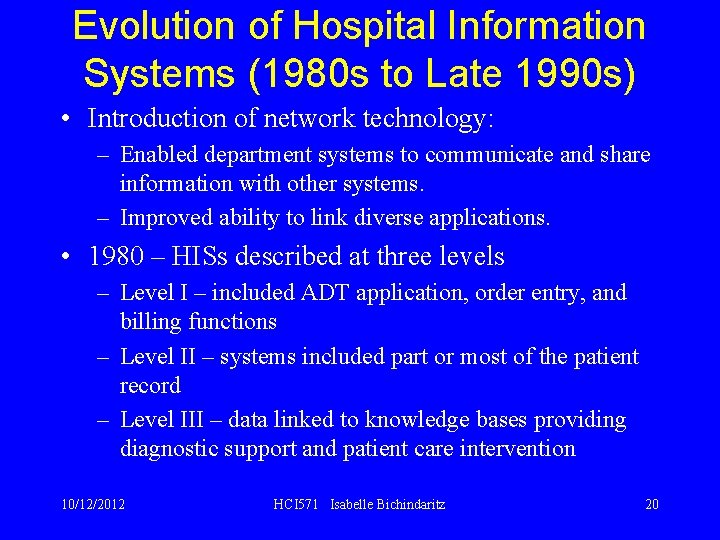 Evolution of Hospital Information Systems (1980 s to Late 1990 s) • Introduction of