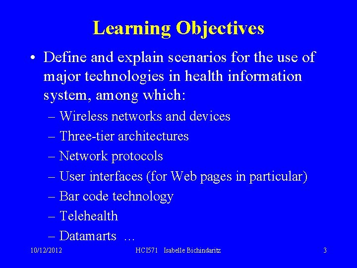 Learning Objectives • Define and explain scenarios for the use of major technologies in