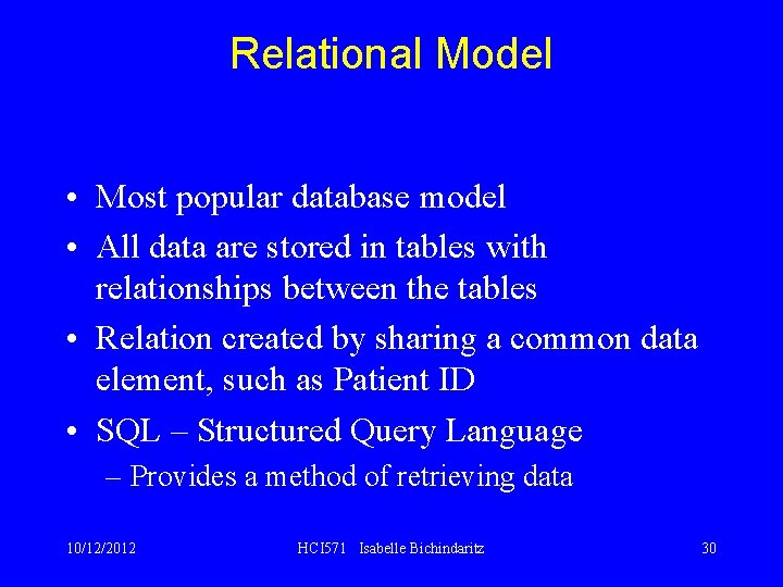 Relational Model • Most popular database model • All data are stored in tables