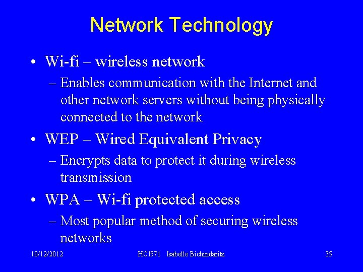Network Technology • Wi-fi – wireless network – Enables communication with the Internet and
