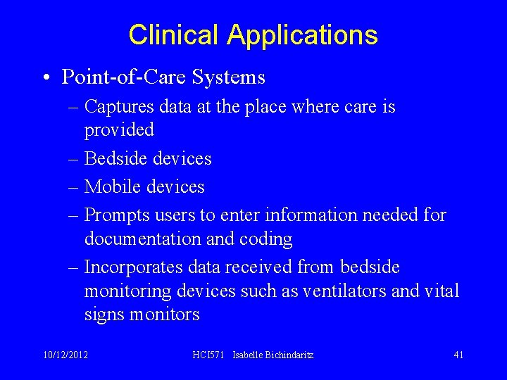 Clinical Applications • Point-of-Care Systems – Captures data at the place where care is