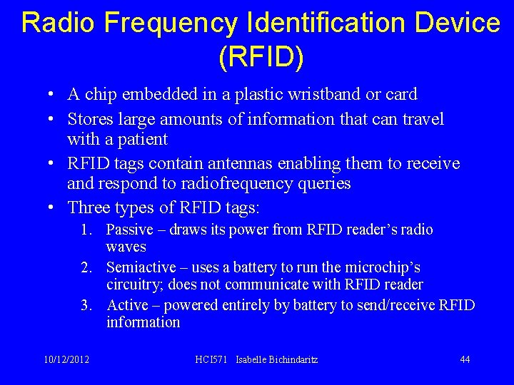 Radio Frequency Identification Device (RFID) • A chip embedded in a plastic wristband or