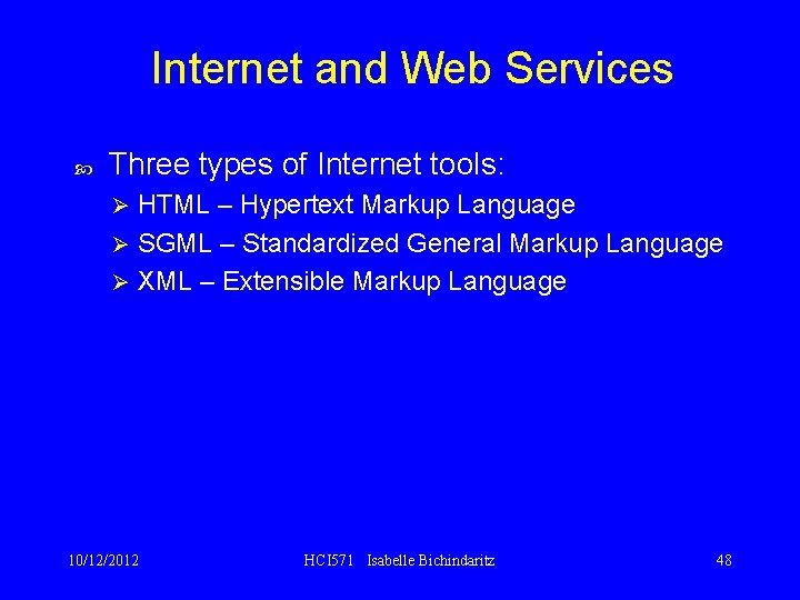 Internet and Web Services Three types of Internet tools: HTML – Hypertext Markup Language