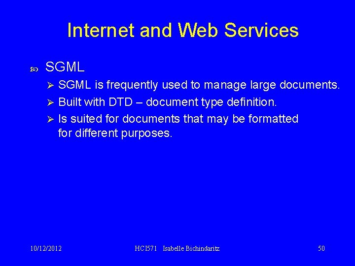 Internet and Web Services SGML is frequently used to manage large documents. Ø Built