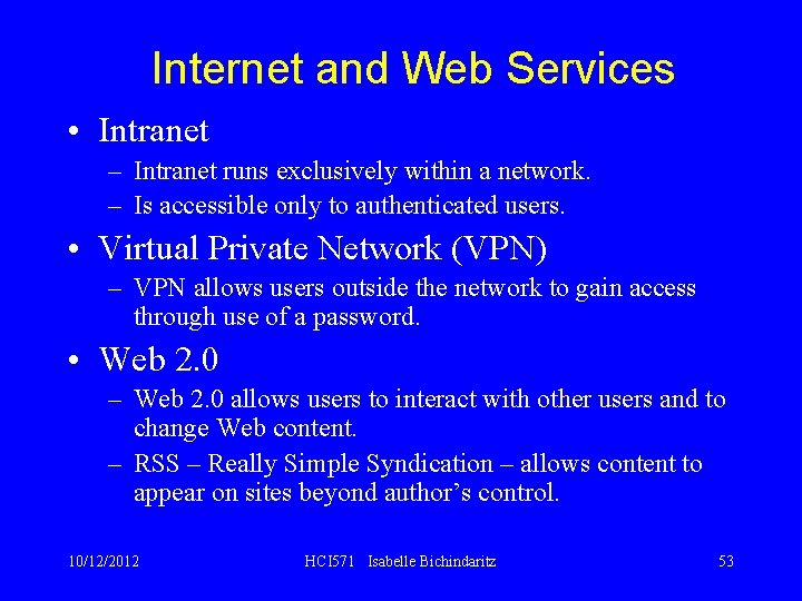 Internet and Web Services • Intranet – Intranet runs exclusively within a network. –