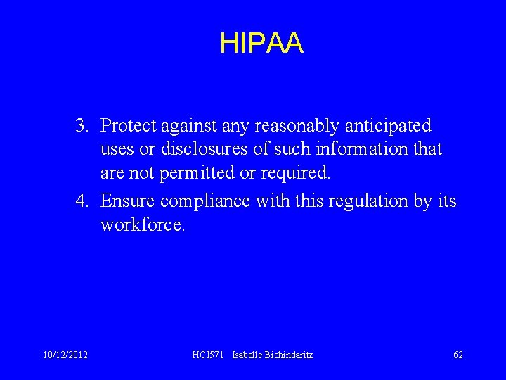 HIPAA 3. Protect against any reasonably anticipated uses or disclosures of such information that