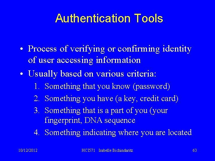 Authentication Tools • Process of verifying or confirming identity of user accessing information •