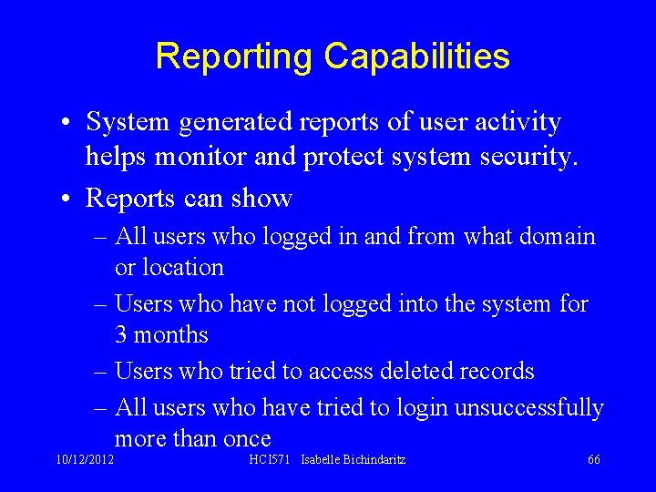 Reporting Capabilities • System generated reports of user activity helps monitor and protect system