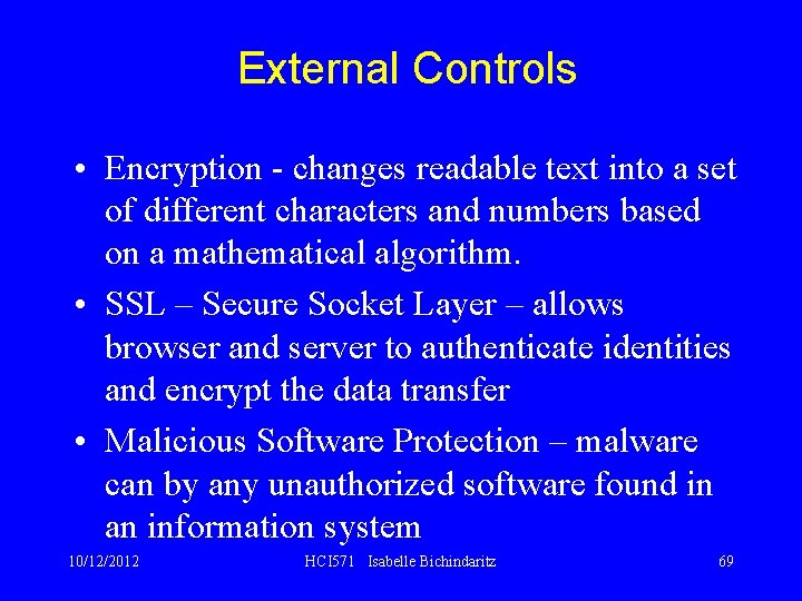 External Controls • Encryption - changes readable text into a set of different characters