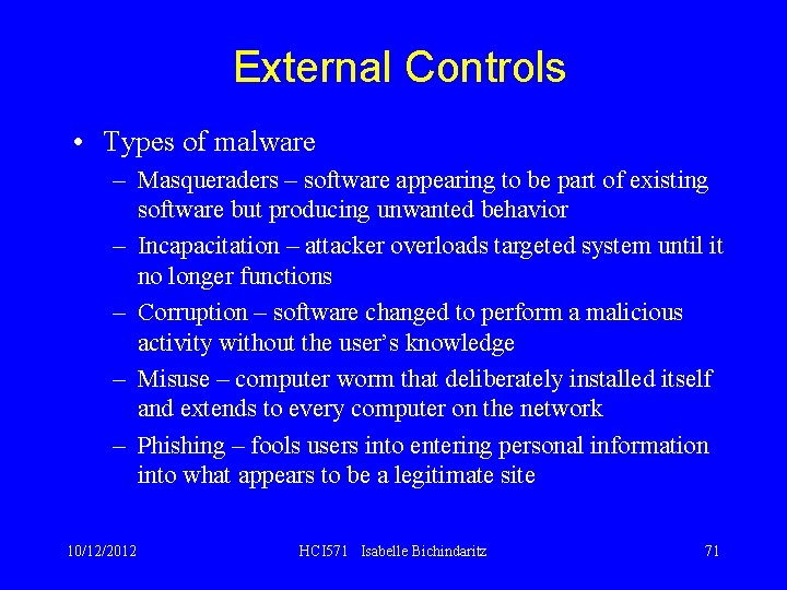 External Controls • Types of malware – Masqueraders – software appearing to be part