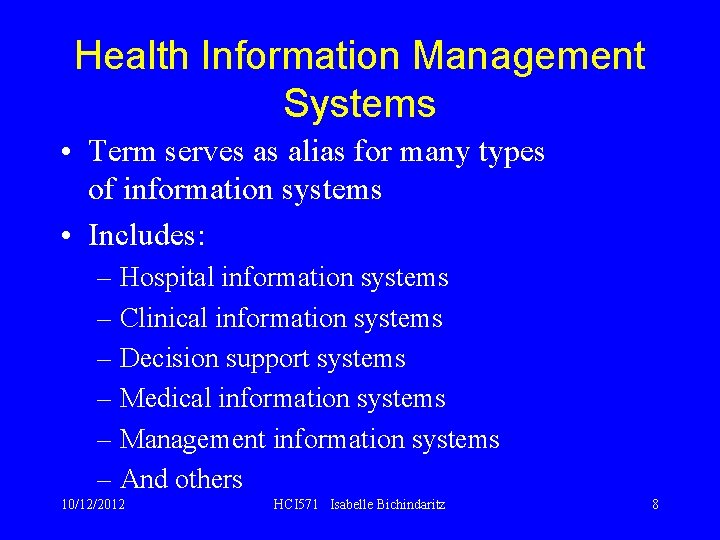 Health Information Management Systems • Term serves as alias for many types of information