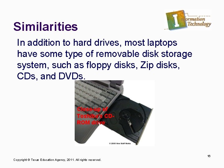 Similarities In addition to hard drives, most laptops have some type of removable disk