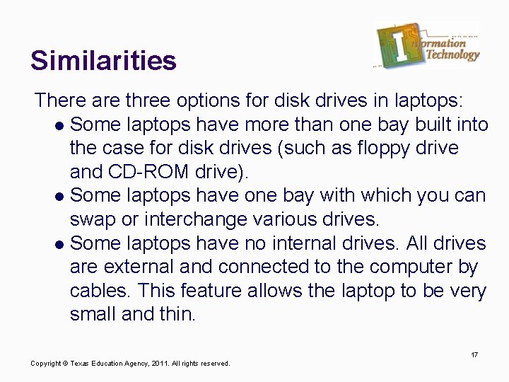 Similarities There are three options for disk drives in laptops: l Some laptops have