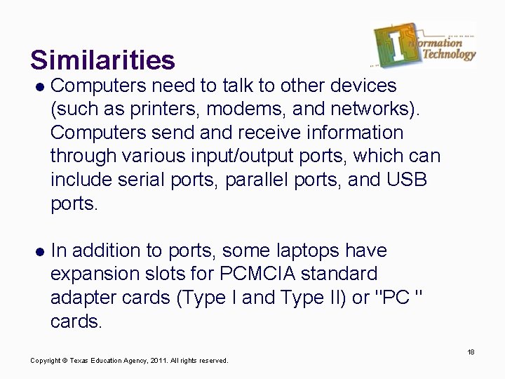 Similarities l Computers need to talk to other devices (such as printers, modems, and