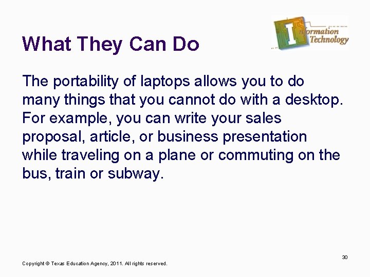 What They Can Do The portability of laptops allows you to do many things