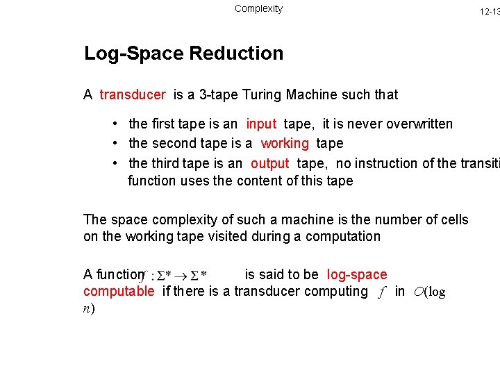 Complexity 12 -13 Log-Space Reduction A transducer is a 3 -tape Turing Machine such