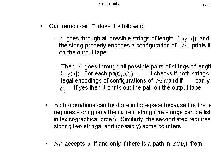 Complexity • 12 -18 Our transducer T does the following - T goes through