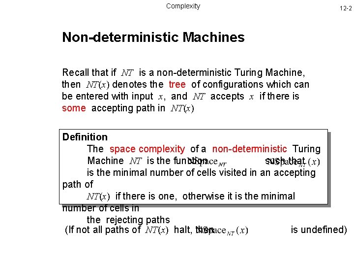 Complexity 12 -2 Non-deterministic Machines Recall that if NT is a non-deterministic Turing Machine,