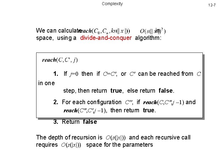 Complexity We can calculate in space, using a divide-and-conquer algorithm: 1. If j=0 then