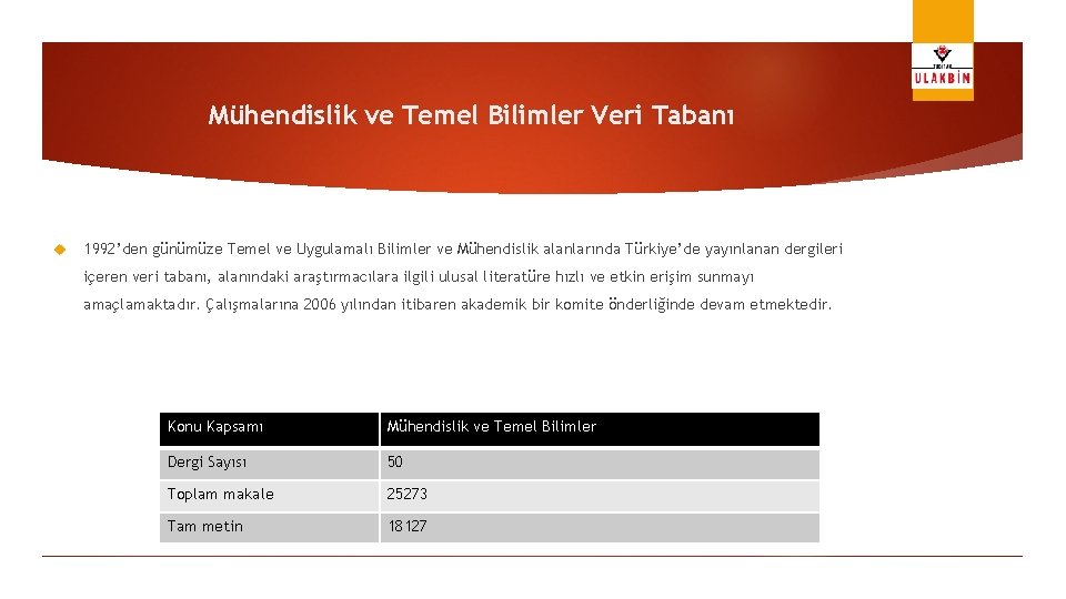 Mühendislik ve Temel Bilimler Veri Tabanı 1992’den günümüze Temel ve Uygulamalı Bilimler ve Mühendislik