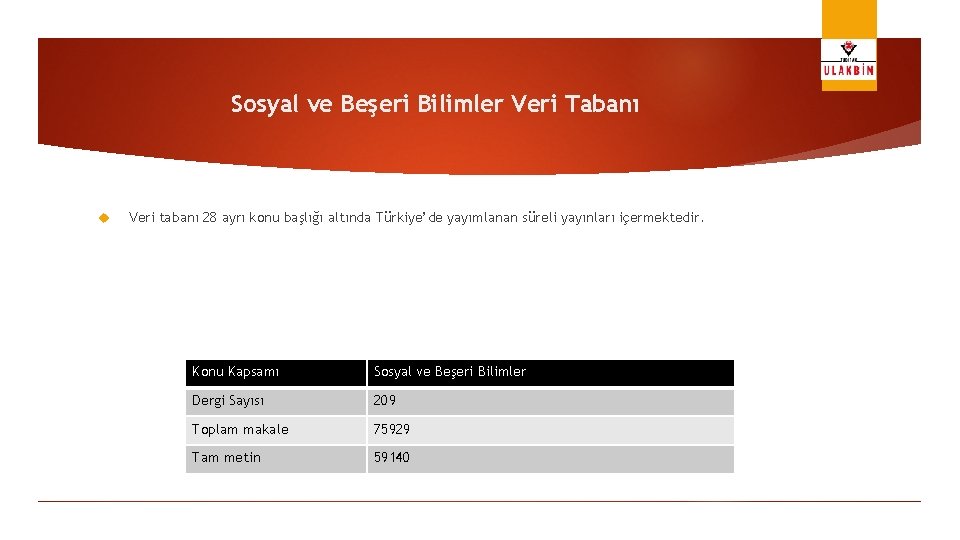 Sosyal ve Beşeri Bilimler Veri Tabanı Veri tabanı 28 ayrı konu başlığı altında Türkiye’de