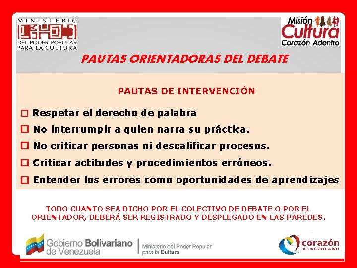 PAUTAS ORIENTADORAS DEL DEBATE PAUTAS DE INTERVENCIÓN � Respetar el derecho de palabra �