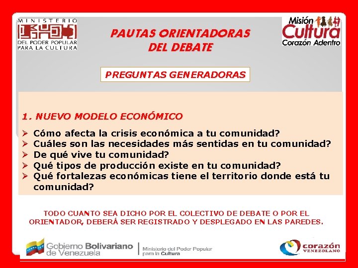 PAUTAS ORIENTADORAS DEL DEBATE PREGUNTAS GENERADORAS 1. NUEVO MODELO ECONÓMICO Ø Ø Ø Cómo