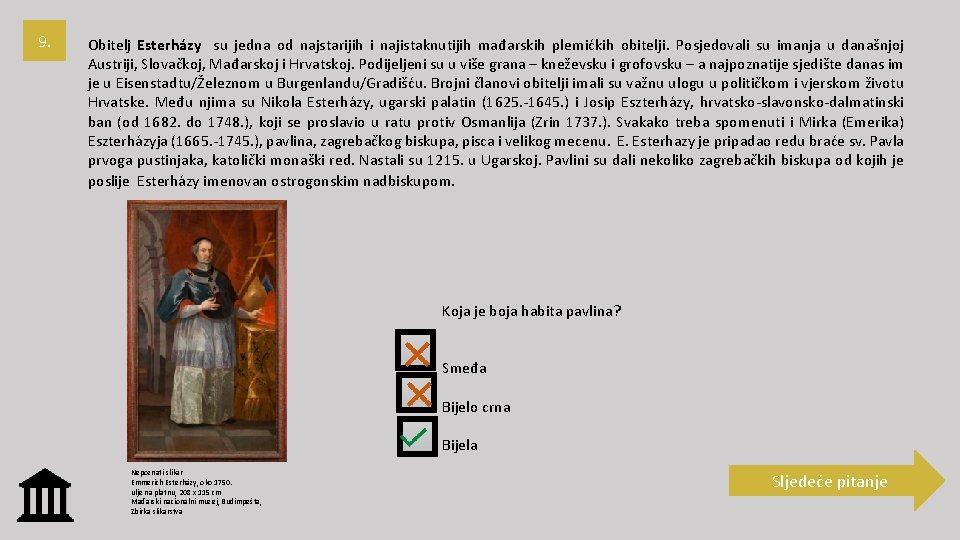 9. Obitelj Esterházy su jedna od najstarijih i najistaknutijih mađarskih plemićkih obitelji. Posjedovali su