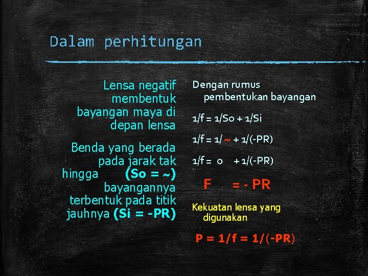 Dalam perhitungan Lensa negatif membentuk bayangan maya di depan lensa Benda yang berada pada