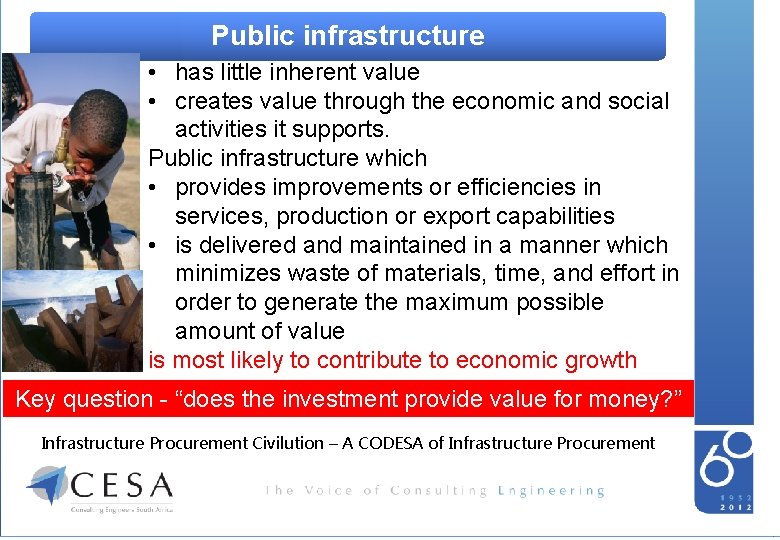 Public infrastructure Consulting Engineers of South Africa • has little inherent value • creates