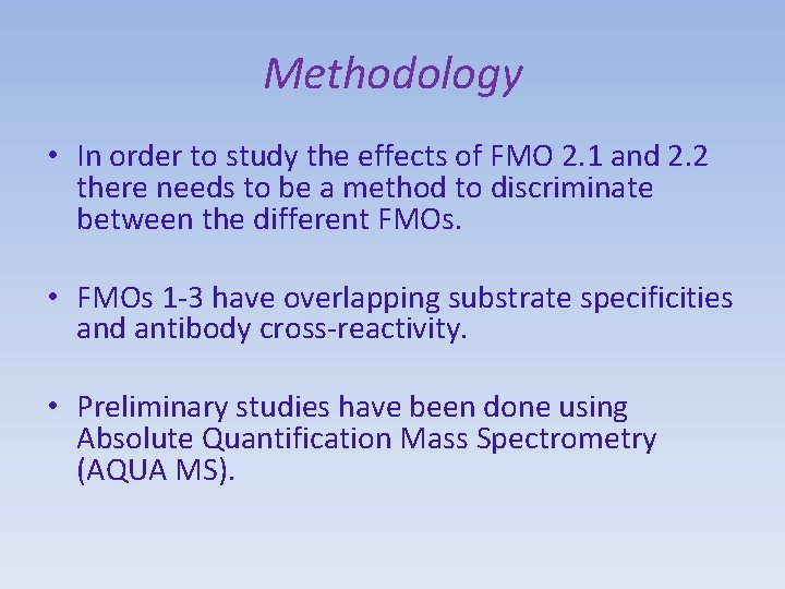 Methodology • In order to study the effects of FMO 2. 1 and 2.