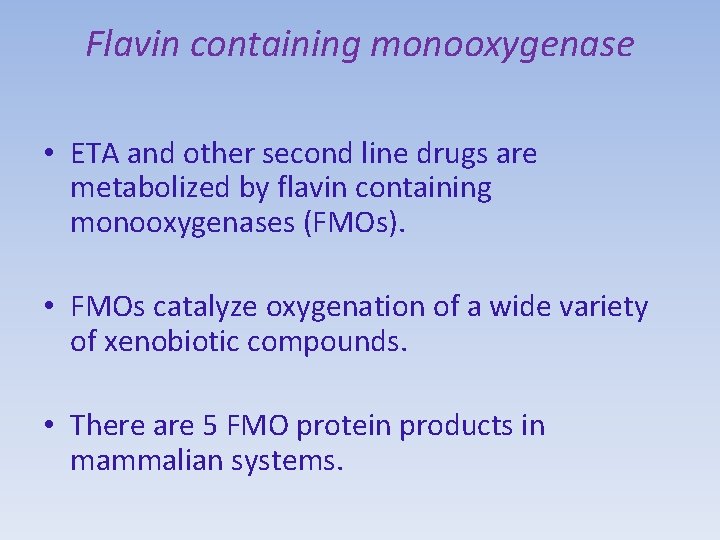 Flavin containing monooxygenase • ETA and other second line drugs are metabolized by flavin
