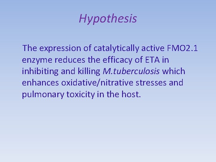 Hypothesis The expression of catalytically active FMO 2. 1 enzyme reduces the efficacy of