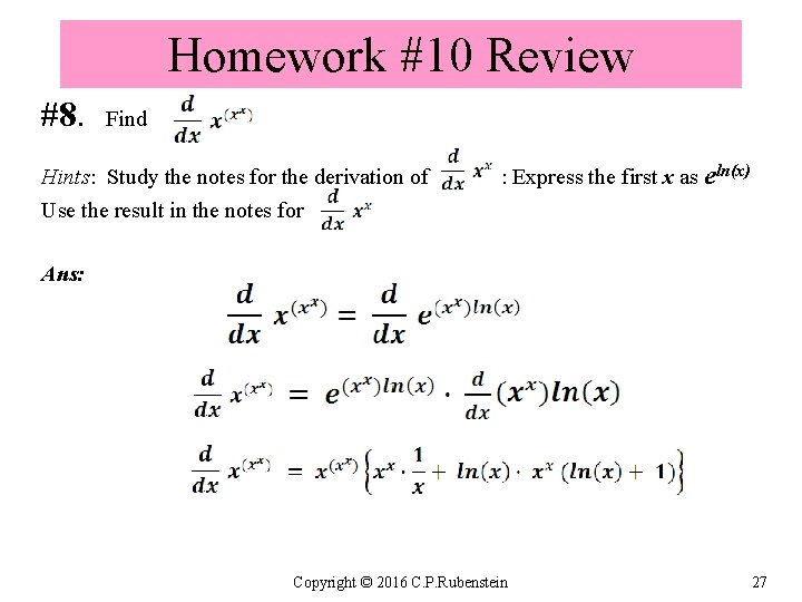 Homework #10 Review #8. Find Hints: Study the notes for the derivation of Use