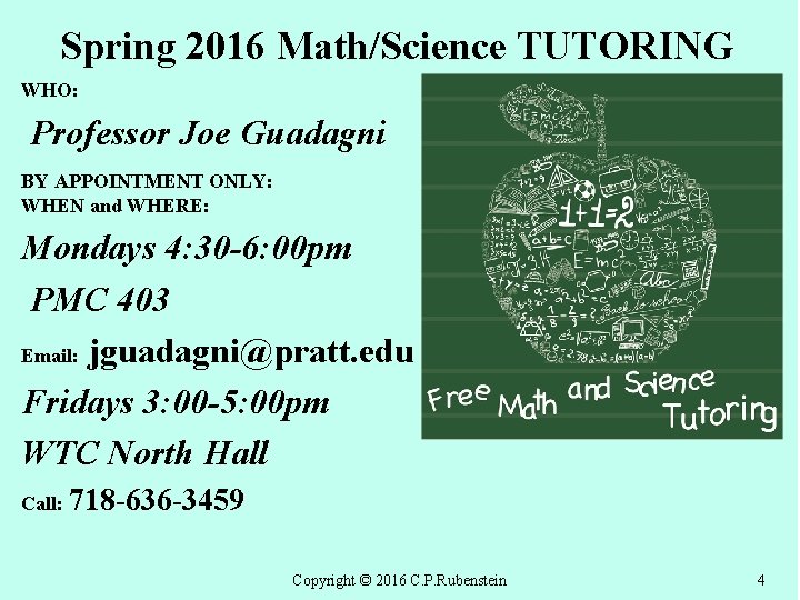 Spring 2016 Math/Science TUTORING WHO: Professor Joe Guadagni BY APPOINTMENT ONLY: WHEN and WHERE:
