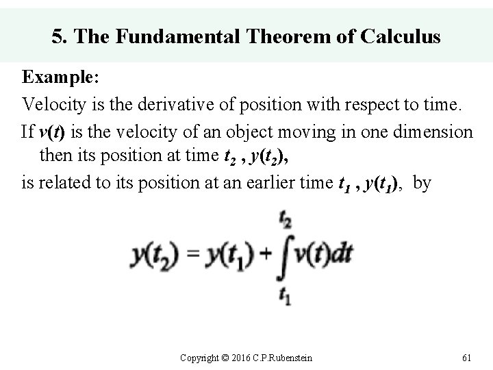 5. The Fundamental Theorem of Calculus Example: Velocity is the derivative of position with