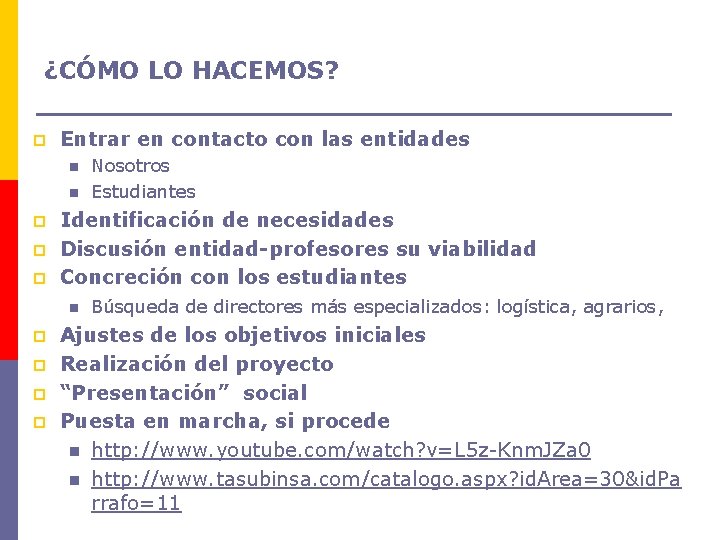 ¿CÓMO LO HACEMOS? p Entrar en contacto con las entidades n n p p