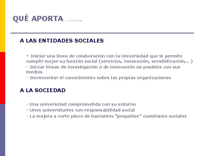 QUÉ APORTA ……. . A LAS ENTIDADES SOCIALES - Iniciar una línea de colaboración