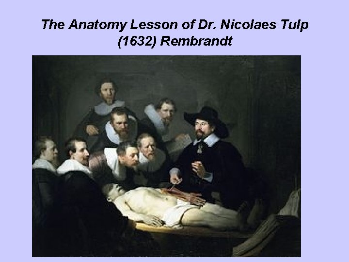 The Anatomy Lesson of Dr. Nicolaes Tulp (1632) Rembrandt 