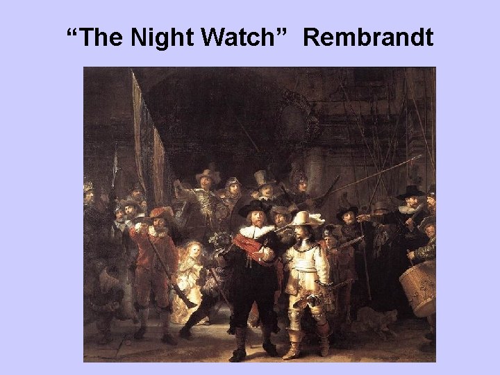 “The Night Watch” Rembrandt 