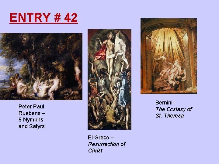 ENTRY # 42 Bernini – The Ecstasy of St. Theresa Peter Paul Ruebens –