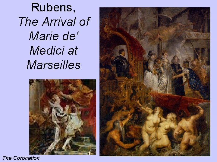 Rubens, The Arrival of Marie de' Medici at Marseilles The Coronation 