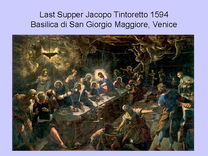 Last Supper Jacopo Tintoretto 1594 Basilica di San Giorgio Maggiore, Venice 