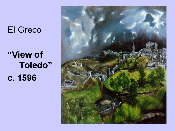 El Greco “View of Toledo” c. 1596 