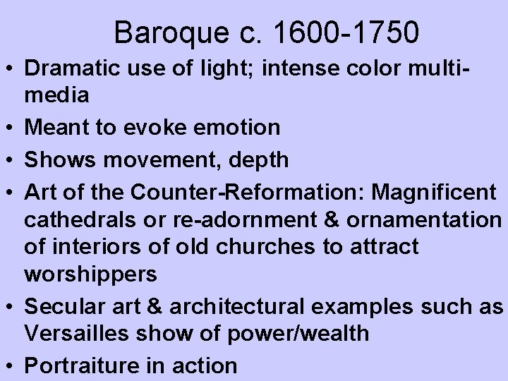 Baroque c. 1600 -1750 • Dramatic use of light; intense color multimedia • Meant