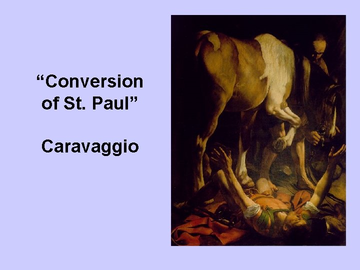 “Conversion of St. Paul” Caravaggio 