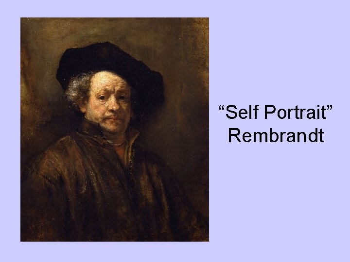 “Self Portrait” Rembrandt 