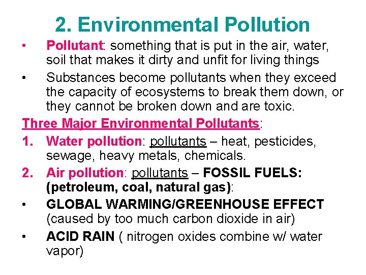 2. Environmental Pollution • Pollutant: something that is put in the air, water, soil