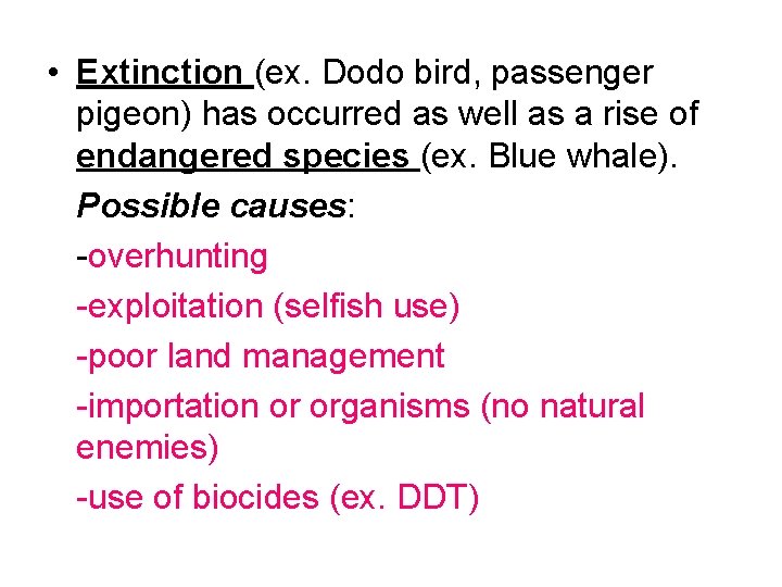  • Extinction (ex. Dodo bird, passenger pigeon) has occurred as well as a