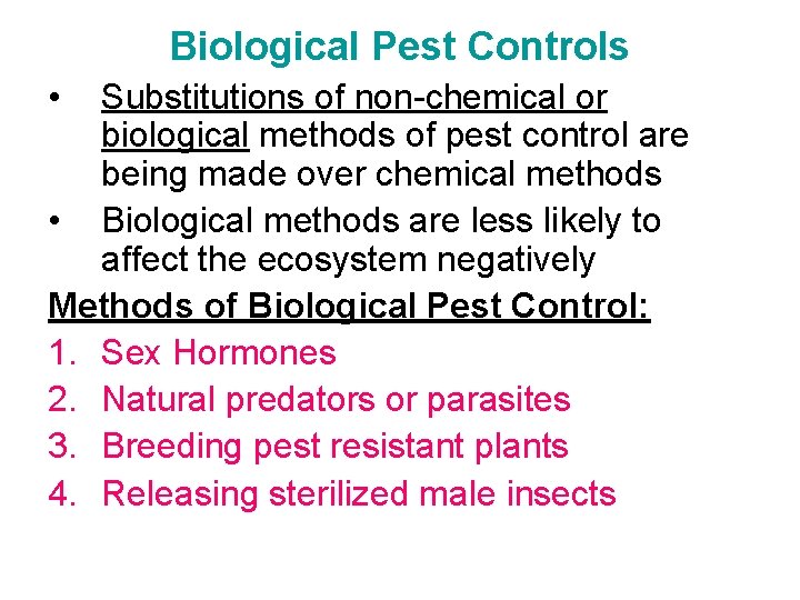 Biological Pest Controls • Substitutions of non-chemical or biological methods of pest control are